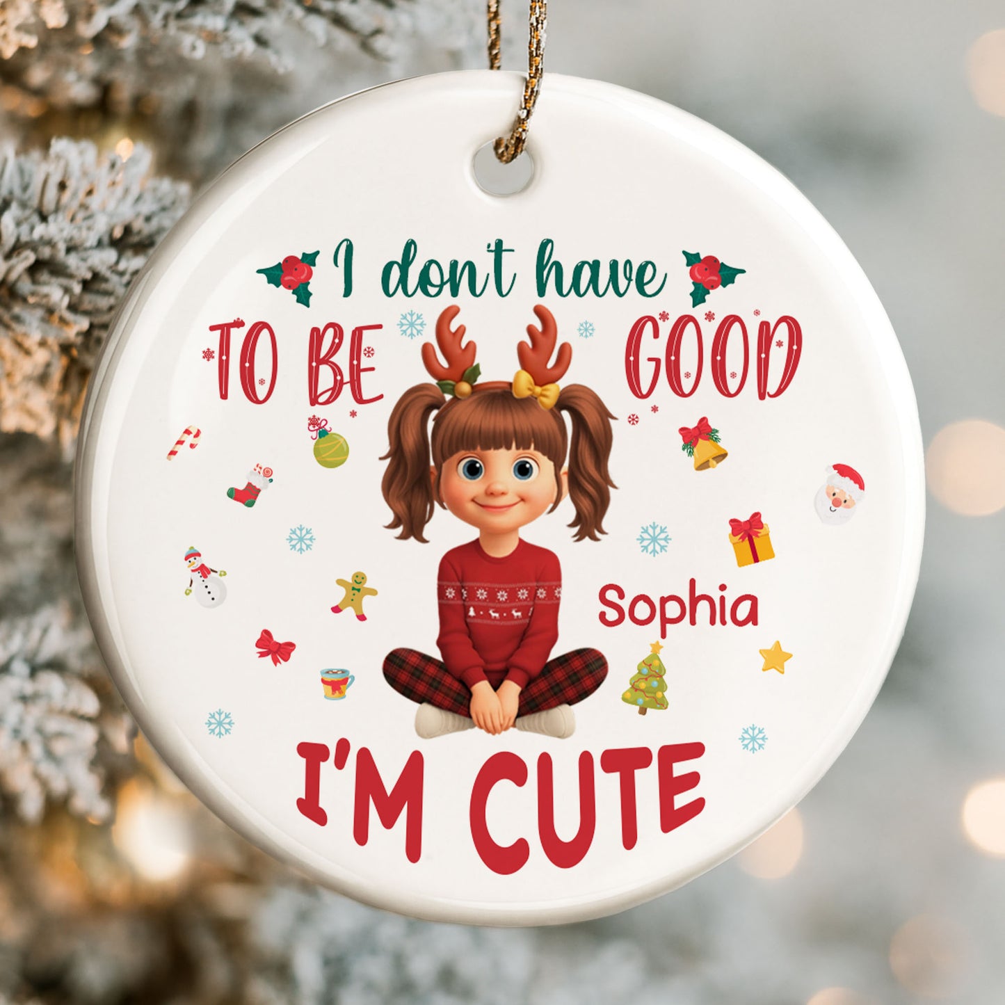 I Don't Have To Be Good, I'm Cute, Christmas Gifts And Decorations
