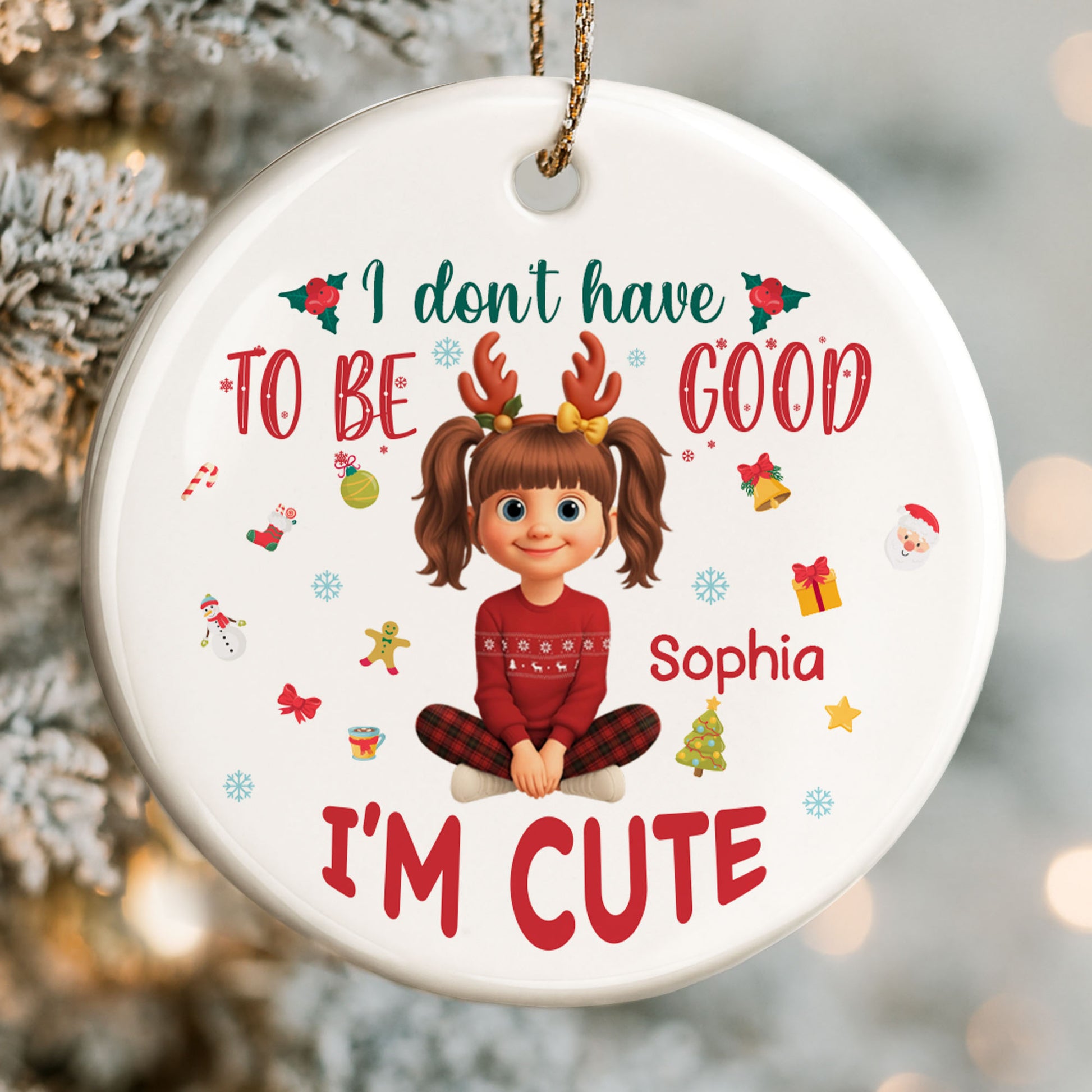 I Don't Have To Be Good, I'm Cute, Christmas Gifts And Decorations