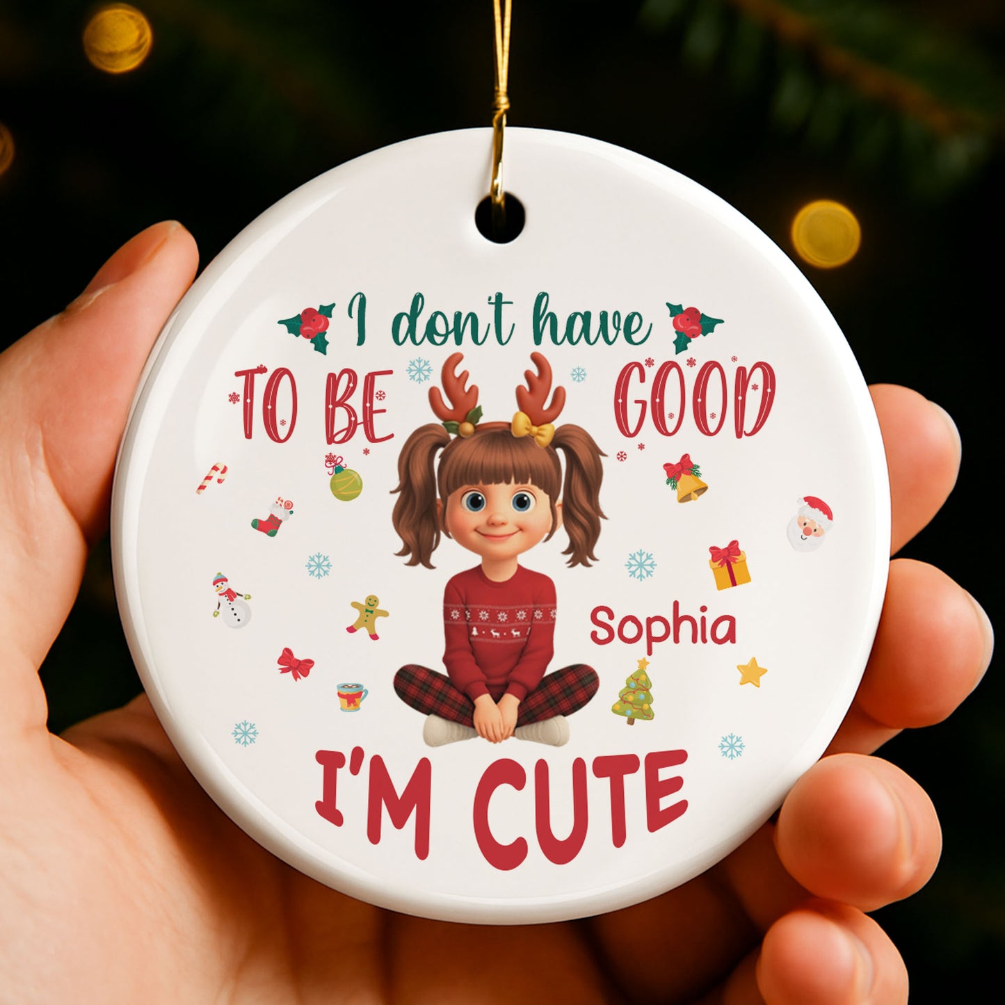 I Don't Have To Be Good, I'm Cute, Christmas Gifts And Decorations