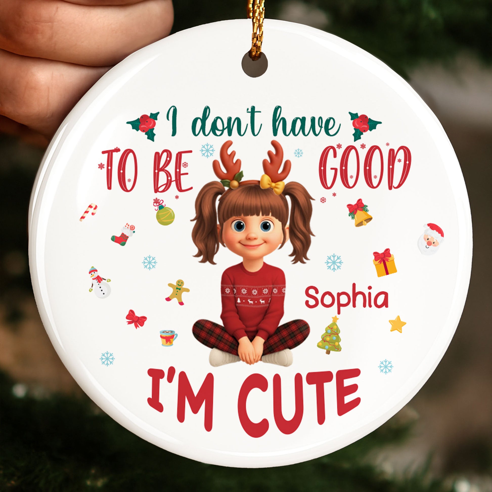 I Don't Have To Be Good, I'm Cute, Christmas Gifts And Decorations