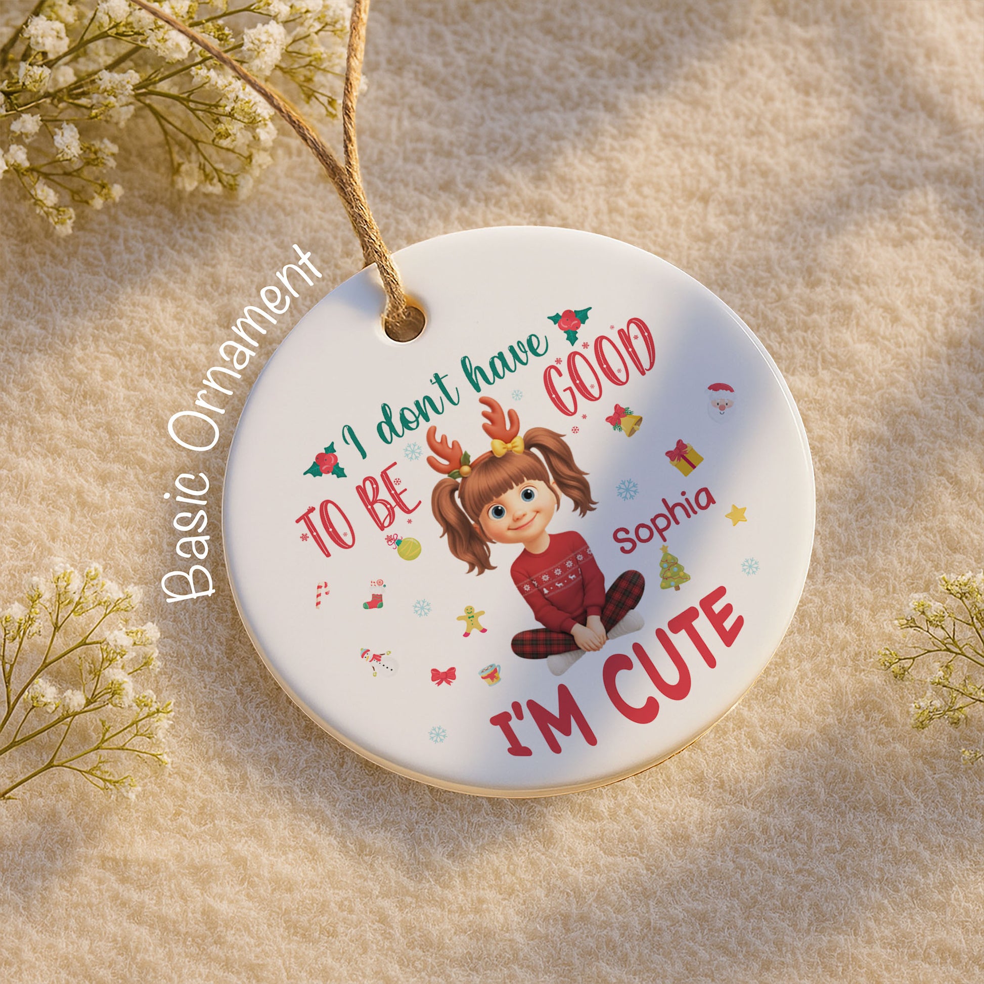 I Don't Have To Be Good, I'm Cute, Christmas Gifts And Decorations