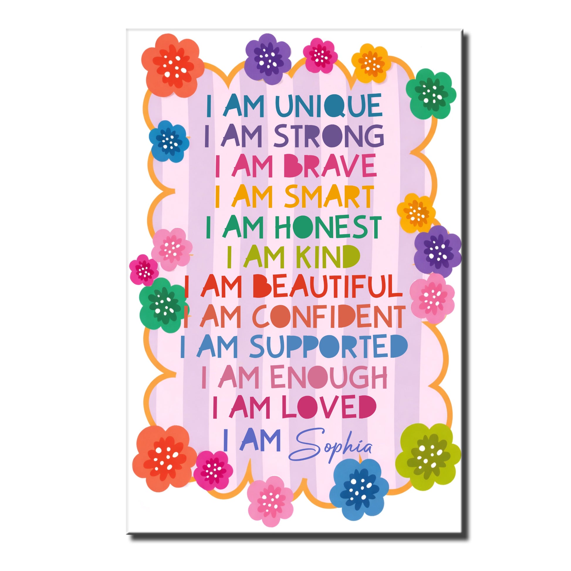 I Am Unique, I Am Strong, I Am Loved, Colorful Flowers