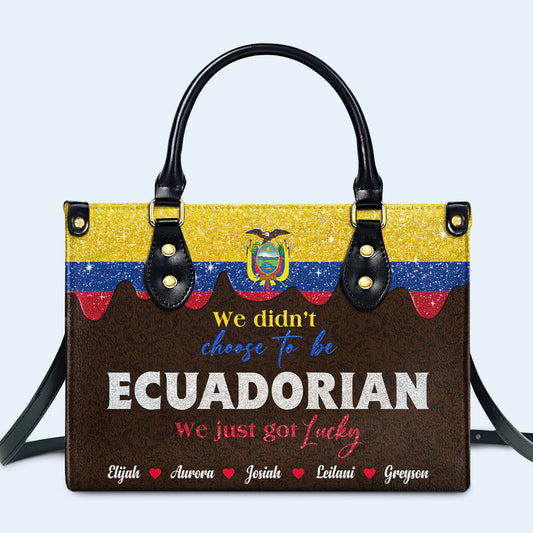 We didn't choose to be Ecuadorian... We just got Lucky - Personalized Custom Leather Handbag - LA043_HB