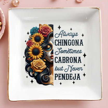 Siempre Chingona A Veces Cabrona pero Nunca Pendeja - Plato Personalizado para Joyas - ME006_SCRD