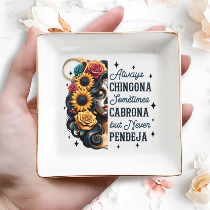 Siempre Chingona A Veces Cabrona pero Nunca Pendeja - Plato Personalizado para Joyas - ME006_SCRD