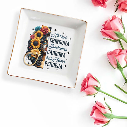 Siempre Chingona A Veces Cabrona pero Nunca Pendeja - Plato Personalizado para Joyas - ME006_SCRD