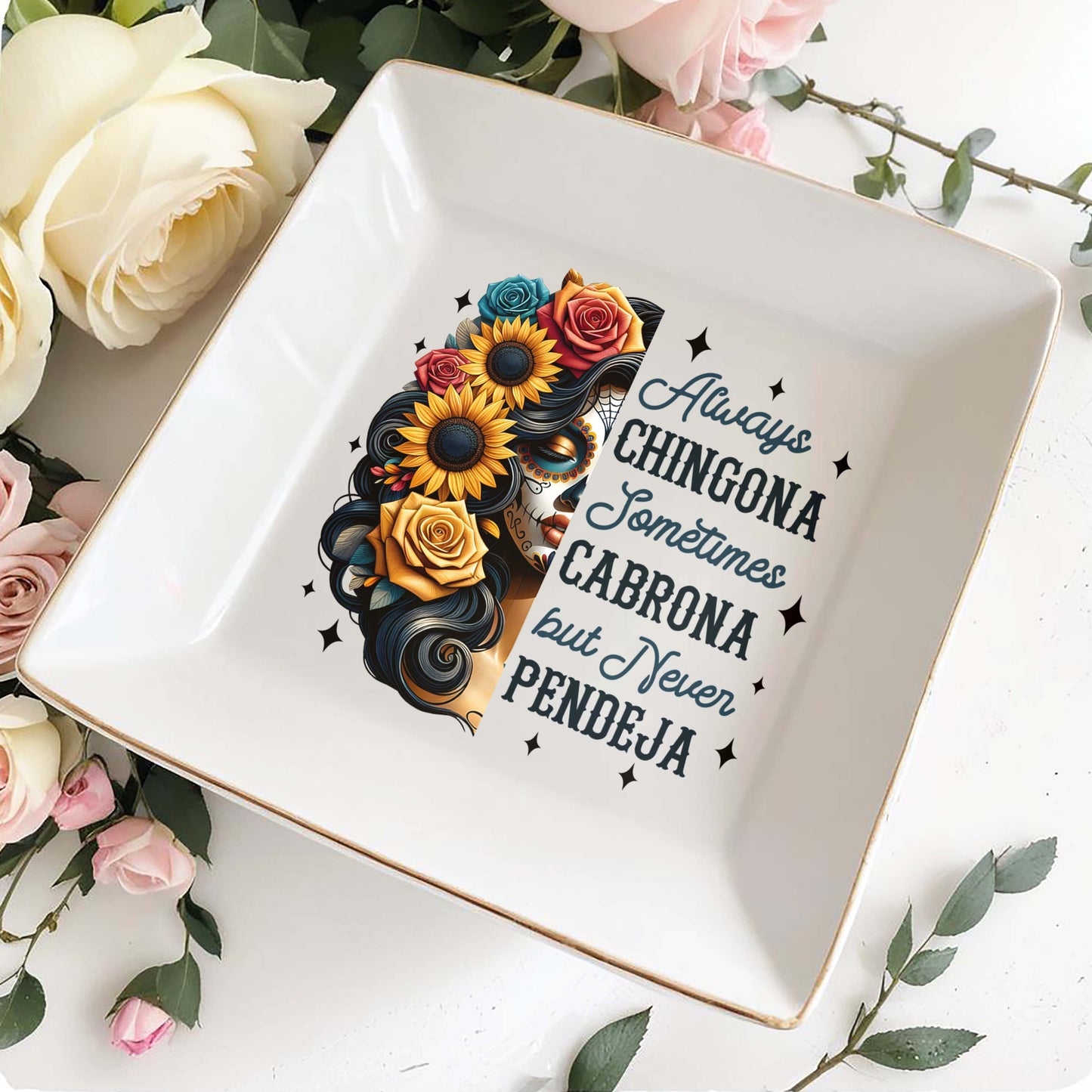 Siempre Chingona A Veces Cabrona pero Nunca Pendeja - Plato Personalizado para Joyas - ME006_SCRD