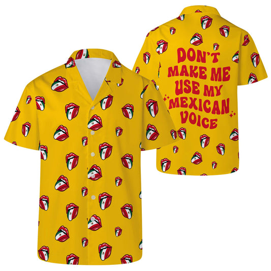 No me hagas usar mi voz mexicana - Camisa hawaiana unisex personalizada - ME015_HW