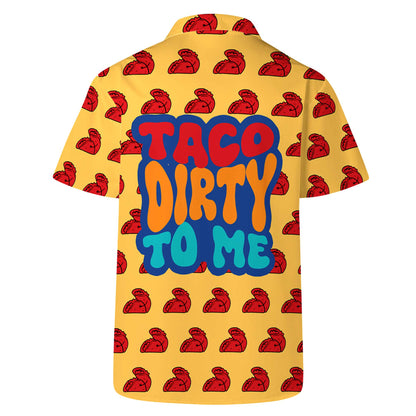 Taco Dirty To Me - Personalized Custom Unisex Hawaiian Shirt - ME037_HW