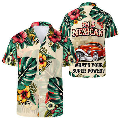 Soy mexicano, ¿cuál es tu superpoder? Camisa hawaiana unisex personalizada - ME039_HW