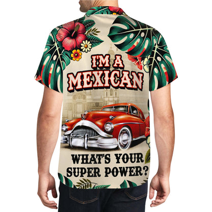 Soy mexicano, ¿cuál es tu superpoder? Camisa hawaiana unisex personalizada - ME039_HW