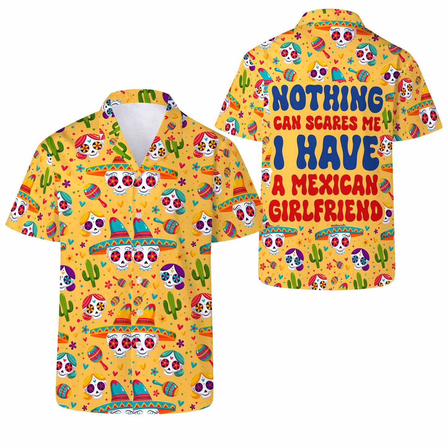 Nothing Can Scares Me. I Have A Mexican Girlfriend - Personalized Custom Unisex Hawaiian Shirt - ME040_HW