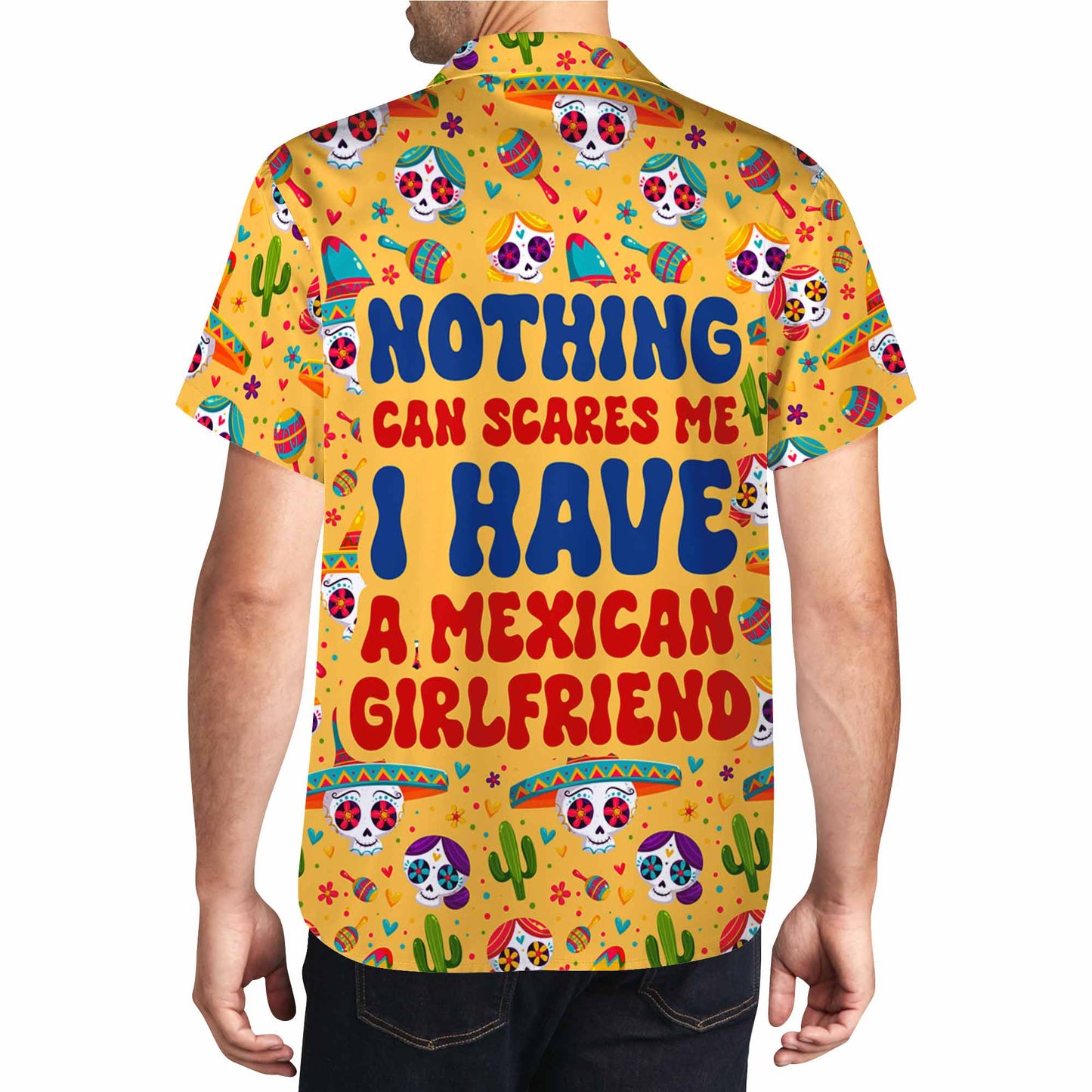 Nada me puede asustar. Tengo una novia mexicana - Camisa hawaiana unisex personalizada - ME040_HW