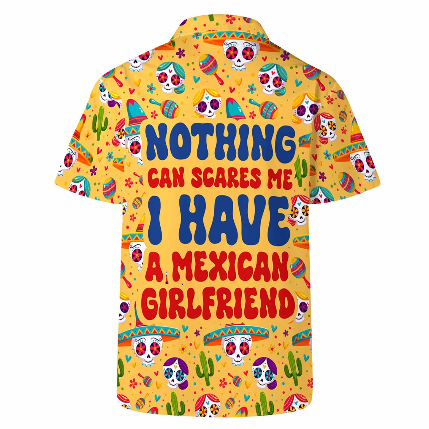 Nada me puede asustar. Tengo una novia mexicana - Camisa hawaiana unisex personalizada - ME040_HW