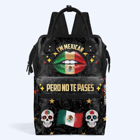 I'm Mexican. Pero No Te Pases - Personalized Custom Duckbilled Travel Backpack - ME046_DKB