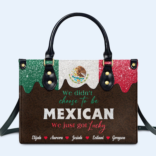 No elegimos ser MEXICANOS, simplemente tuvimos suerte - Bolso de mano de piel personalizado - ME048_HB