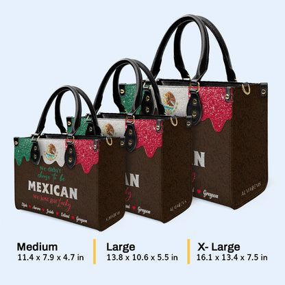 No elegimos ser MEXICANOS, simplemente tuvimos suerte - Bolso de mano de piel personalizado - ME048_HB