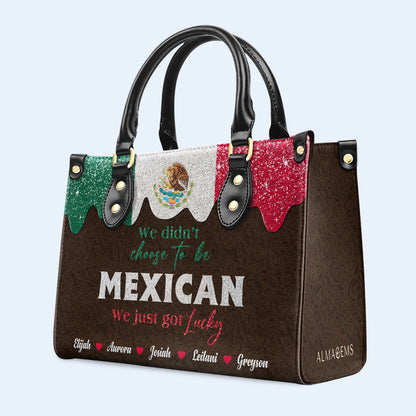 No elegimos ser MEXICANOS, simplemente tuvimos suerte - Bolso de mano de piel personalizado - ME048_HB