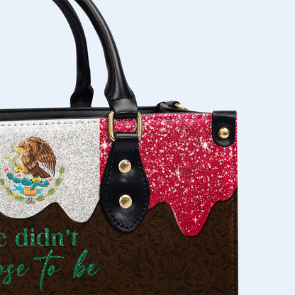 No elegimos ser MEXICANOS, simplemente tuvimos suerte - Bolso de mano de piel personalizado - ME048_HB