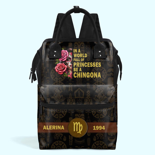 In A World Full Of Princesses Be A Chingona - Personalized Custom Duckbilled Travel Backpack - ME050_DKB