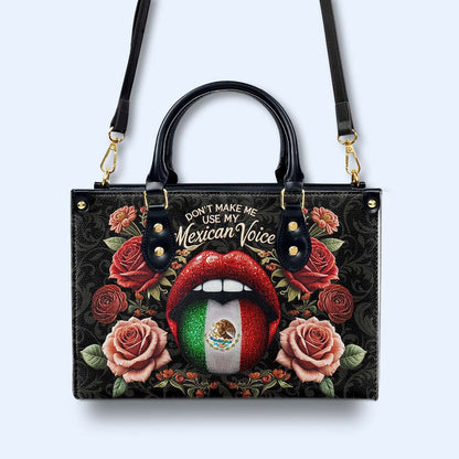 Don't Make Me Use My Mexican Voice - Personalized Custom Leather Handbag - ME059_HB