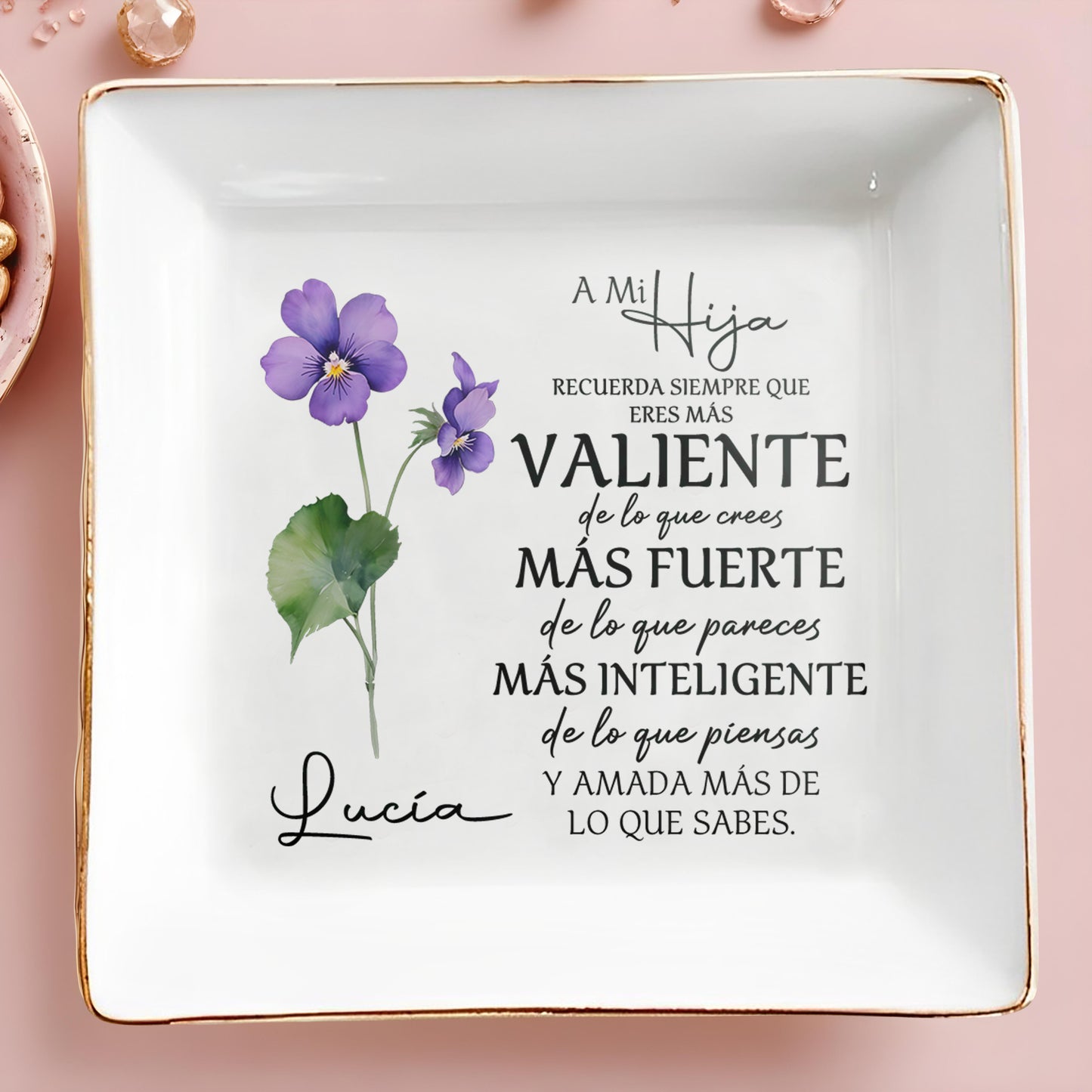 A Mi Hija, Recuerda Siempre Que Rres Más Valiente De Lo Que Crees - Personalized Custom Jewelry Dish - FM055_SCRD