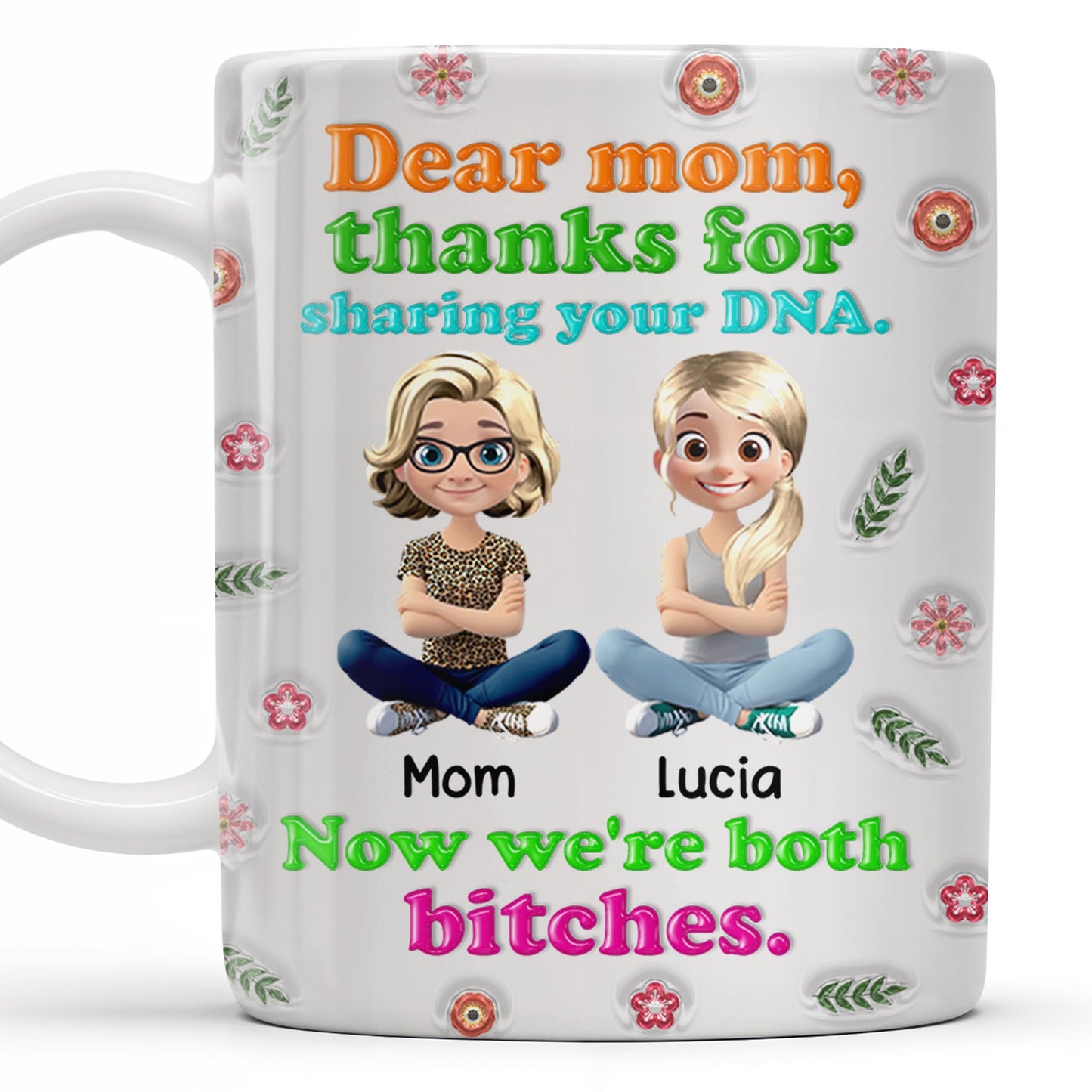 Dear Mom, Thanks For Sharing Your DNA, Flowers And Cartoon Characters