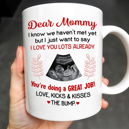 Dear Mommy, I know we haven't met yet but I just want to say I love you lots already, Ultrasound Image