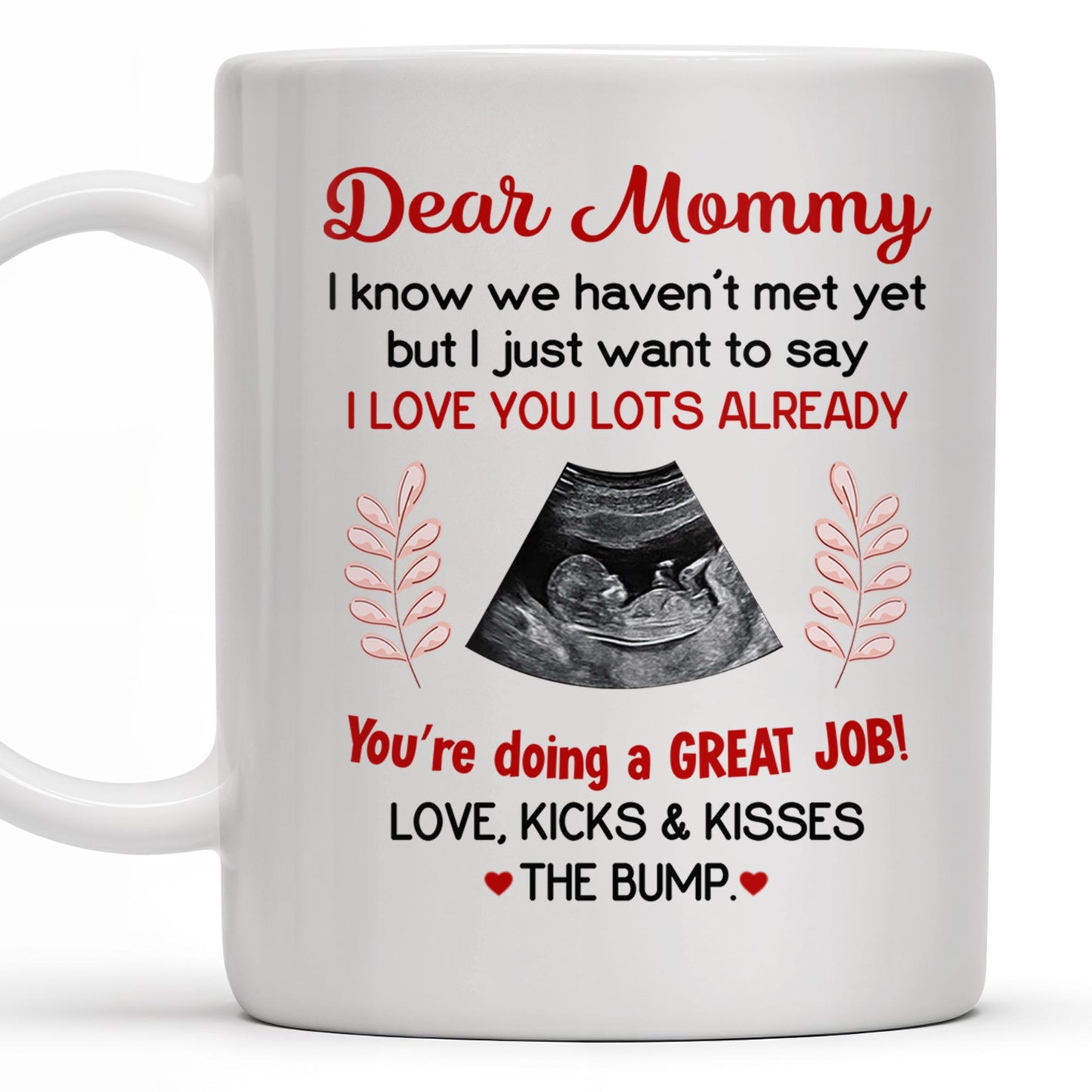Dear Mommy, I know we haven't met yet but I just want to say I love you lots already, Ultrasound Image