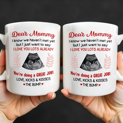 Dear Mommy, I know we haven't met yet but I just want to say I love you lots already, Ultrasound Image