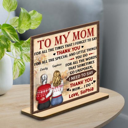 To My Mom For All The Times That I Forget To Say Thank You - Personalized Custom 2-Layer Wood Plaque With Flat Base - MOM140_WPLA