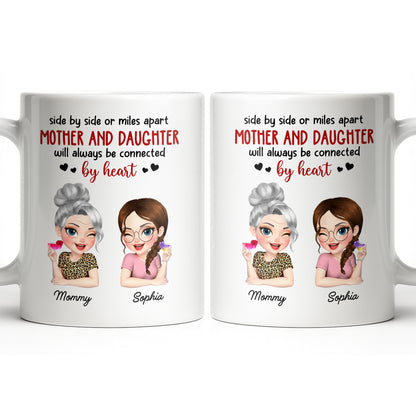 Mother And Daughter Will Always Be Connected By Heart - Personalized Custom Coffee Mug - MOM142_MG