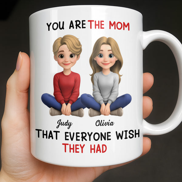 You Are The Mom That Everyone Wish They Had