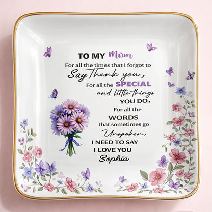 To My Mom For All The Times Flowers And Butterflies - Personalized Custom Jewelry Dish, Ceramic Dish, Square Shape - MOM154_SCRF