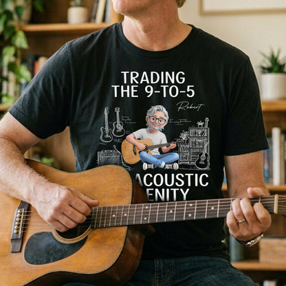 Trading The 9 To 5 For Acoustic Serenity Guitar Musician Art - Personalized Custom Unisex T-shirt, Hoodie - MUSIC112_BBAS