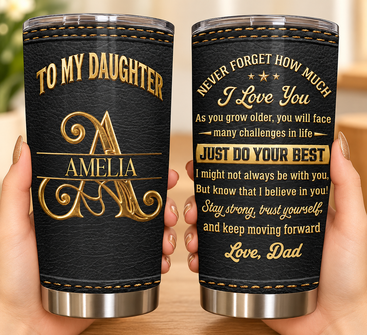 To My Daughter Never Forget How Much I Love You Golden Alphabet Art - Personalized Custom Stainless Steel Tumbler 20oz - DAU776_USTUM
