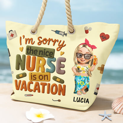 I'm Sorry The Nice Nurse Is On Vacation Bag