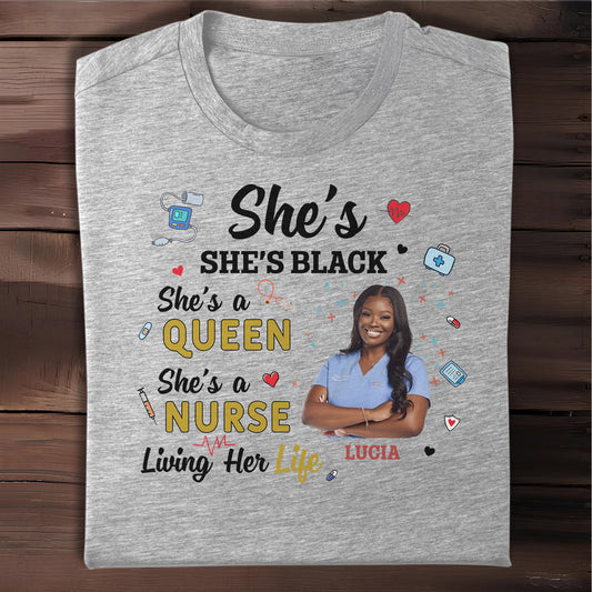 She's Black, She's a Queen, She's a Nurse Living Her Life - Personalized Custom Unisex T-shirt, Hoodie - NUR027_WBAS