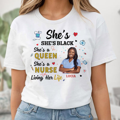 She's Black, She's a Queen, She's a Nurse Living Her Life - Personalized Custom Unisex T-shirt, Hoodie - NUR027_WBAS