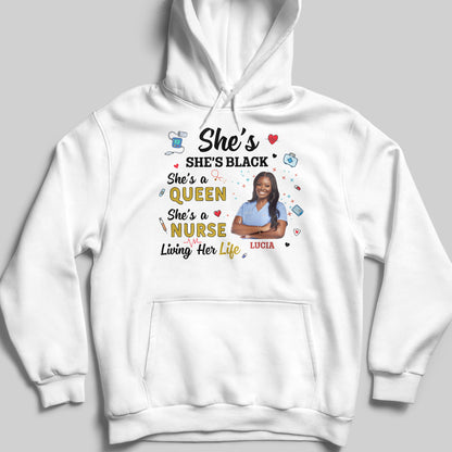 She's Black, She's a Queen, She's a Nurse Living Her Life - Personalized Custom Unisex T-shirt, Hoodie - NUR027_WBAS