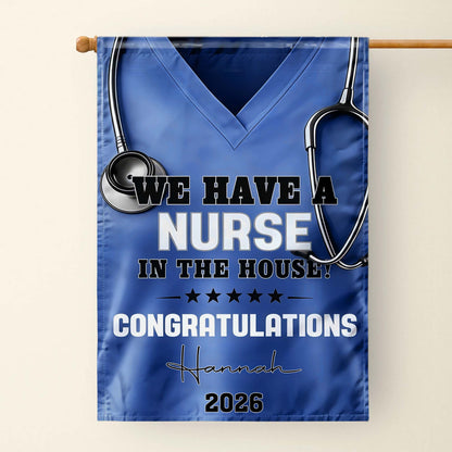 We Have A Nurse In The House Congratulations Scrubs And Stethoscope - Personalized Flag - NUR063_GAF