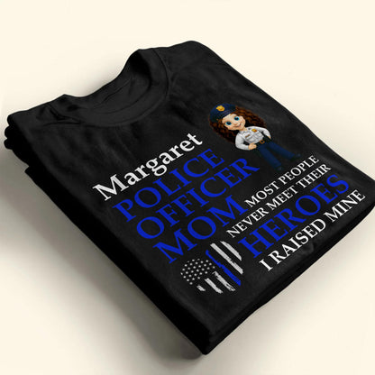 Most People Never Meet Their Heroes I Raised Mine, Police Badge And American Flag