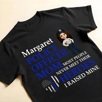 Most People Never Meet Their Heroes I Raised Mine, Police Badge And American Flag