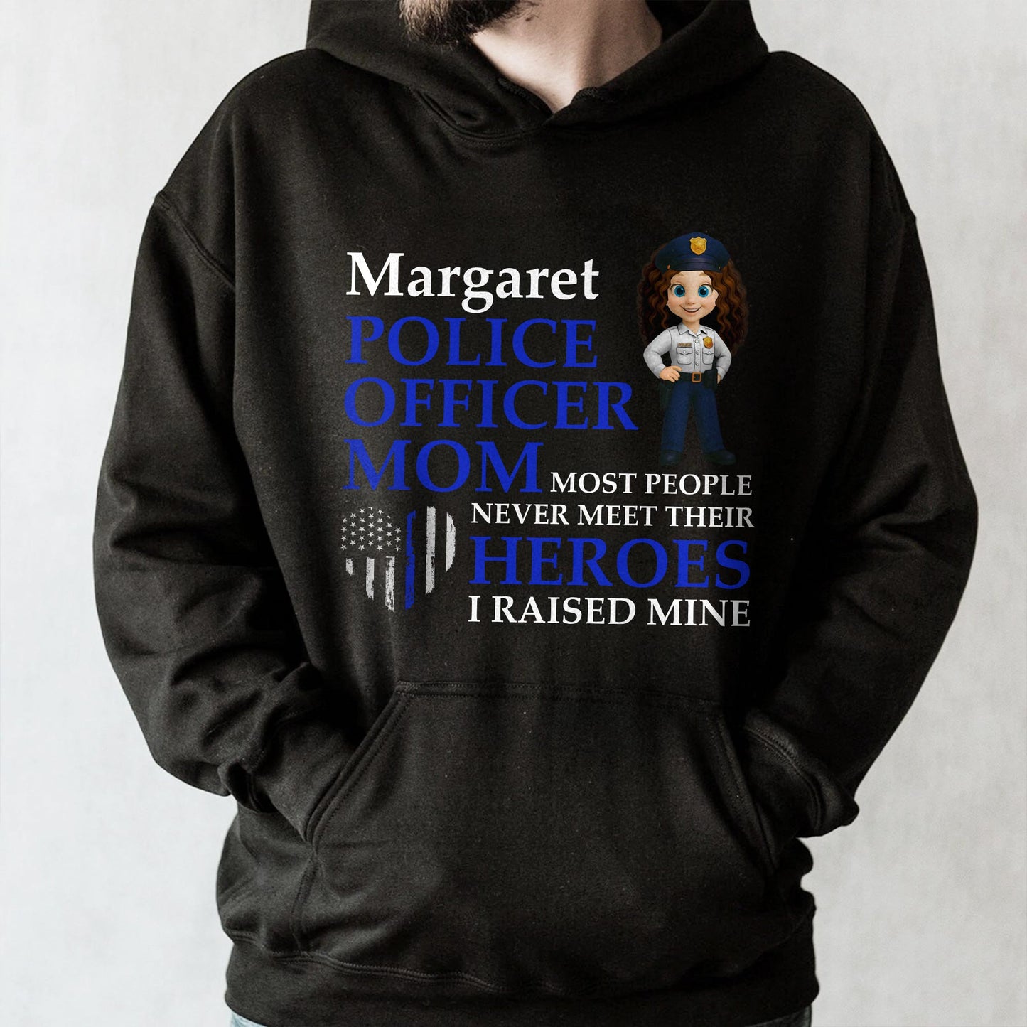 Most People Never Meet Their Heroes I Raised Mine, Police Badge And American Flag