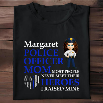 Most People Never Meet Their Heroes I Raised Mine, Police Badge And American Flag