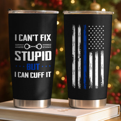 I Can't Fix Stupid But I Can Cuff It, Handcuffs Design