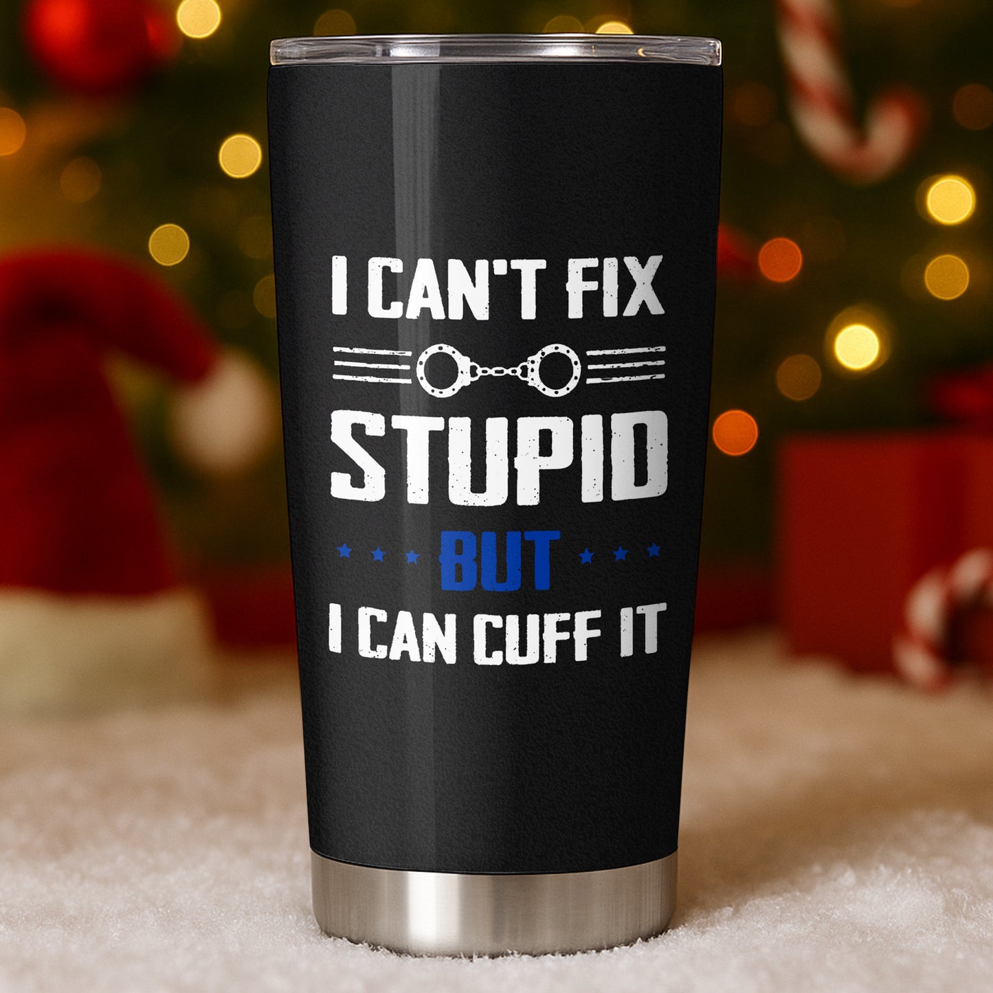 I Can't Fix Stupid But I Can Cuff It, Handcuffs Design