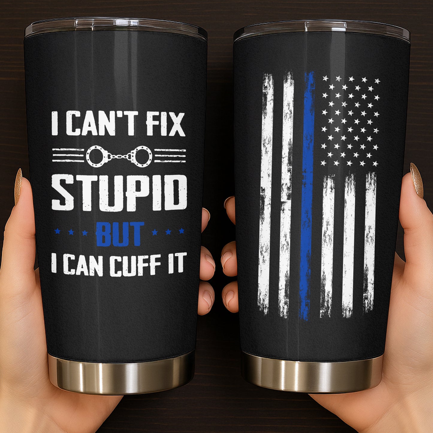 I Can't Fix Stupid But I Can Cuff It, Handcuffs Design