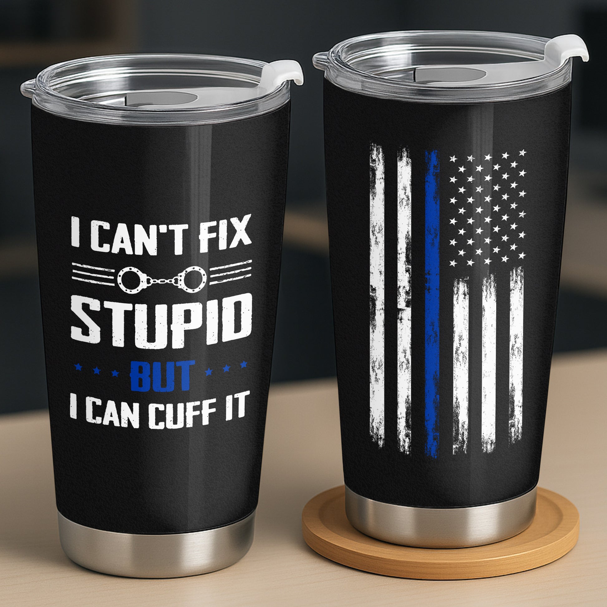 I Can't Fix Stupid But I Can Cuff It, Handcuffs Design
