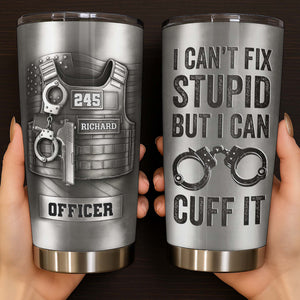 I Can't Fix Stupid But I Can Cuff It Bulletproof Vest And Handcuffs Design